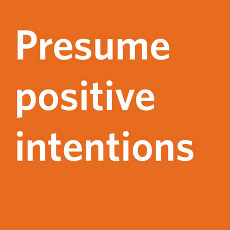 Presume positive intentions