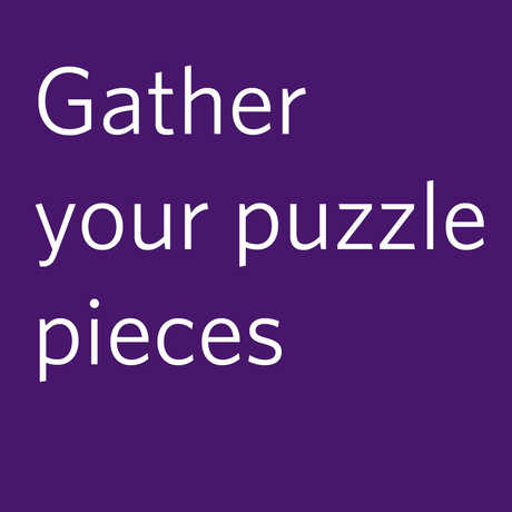 Gather your puzzle pieces