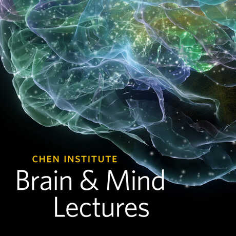 Chen Institute Brain & Mind Lecture